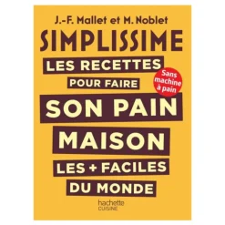 SIMPLISSIME Les recettes pour faire son pain maison les + faciles du monde